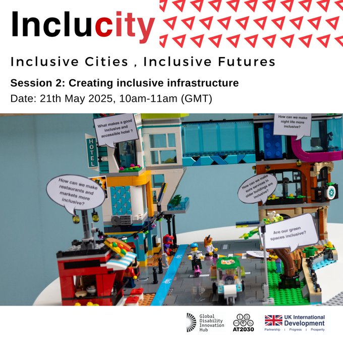 Poster for “IncluCity: Inclusive Cities, Inclusive Futures” – Session 2: Creating inclusive infrastructure, 21 May 2025, 10–11am GMT. Includes a LEGO city with speech bubbles on inclusive hotels, restaurants, nightlife, government services, and green spaces. Logos of GDI Hub, AT2030, and UK International Development. Cover Image
